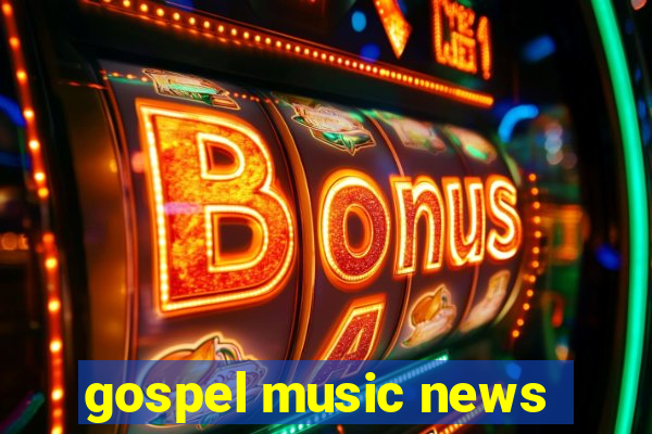 gospel music news