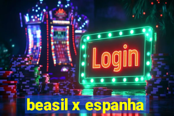 beasil x espanha