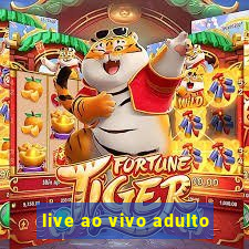 live ao vivo adulto