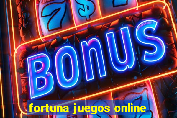 fortuna juegos online