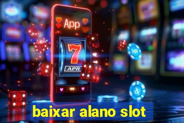 baixar alano slot