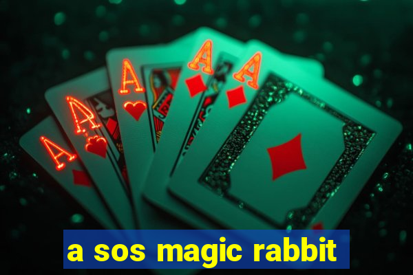 a sos magic rabbit