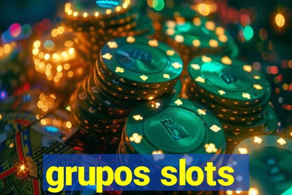 grupos slots