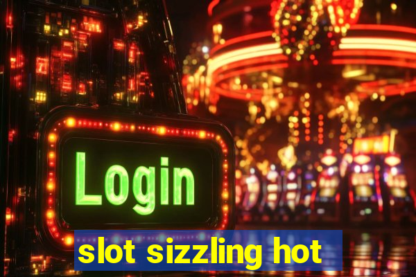 slot sizzling hot