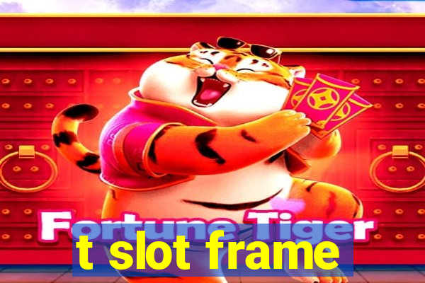 t slot frame