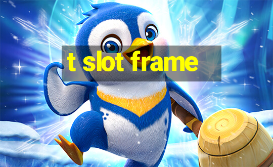 t slot frame