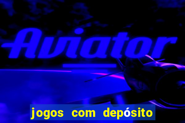 jogos com depósito mínimo de r$ 1