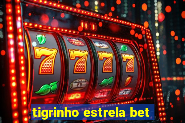 tigrinho estrela bet