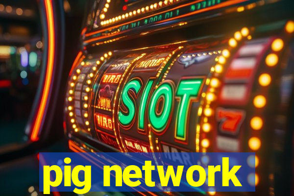 pig network