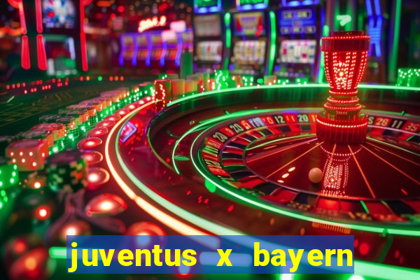 juventus x bayern de munique