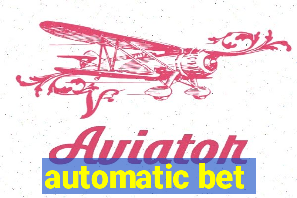 automatic bet