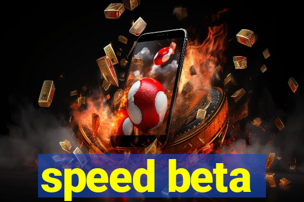 speed beta