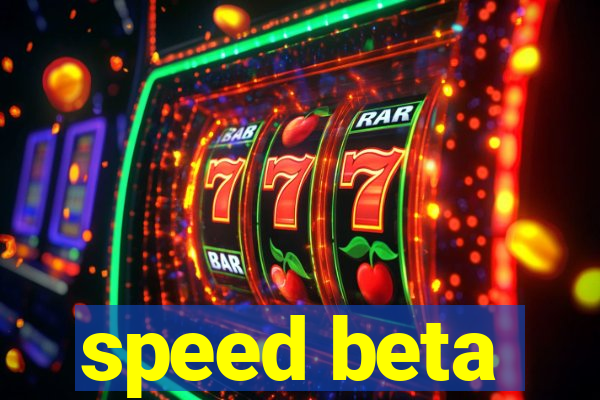 speed beta