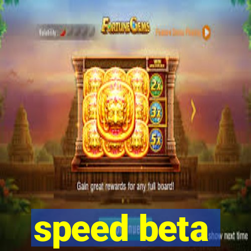 speed beta