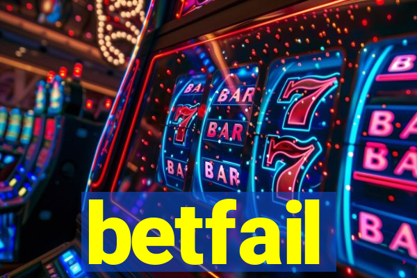 betfail