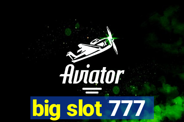 big slot 777