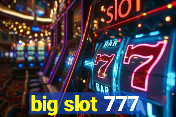 big slot 777