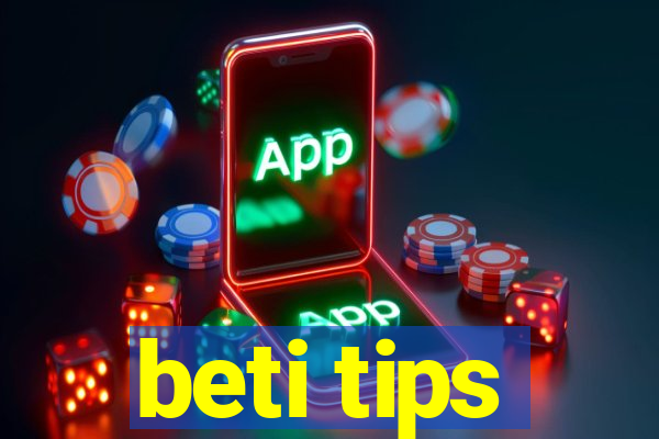 beti tips