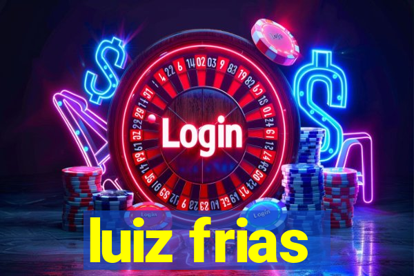 luiz frias