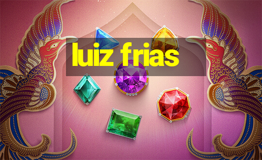 luiz frias