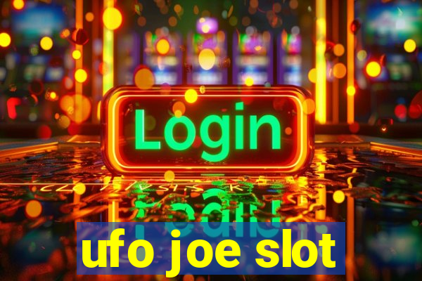 ufo joe slot