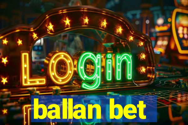 ballan bet