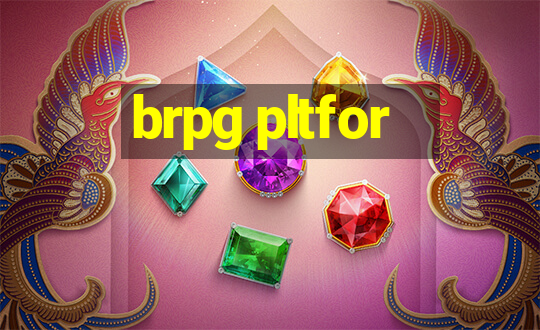 brpg pltfor