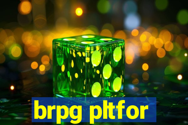 brpg pltfor