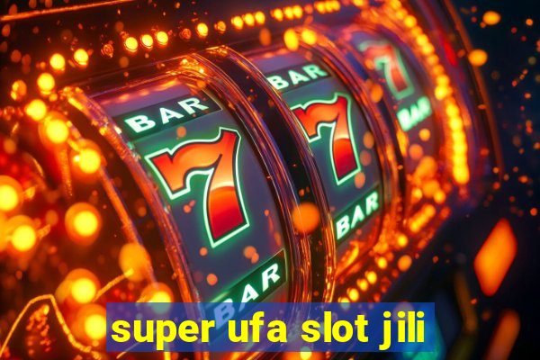 super ufa slot jili