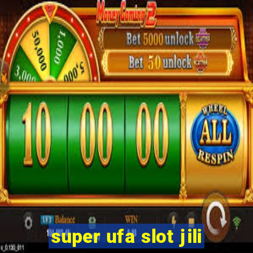 super ufa slot jili