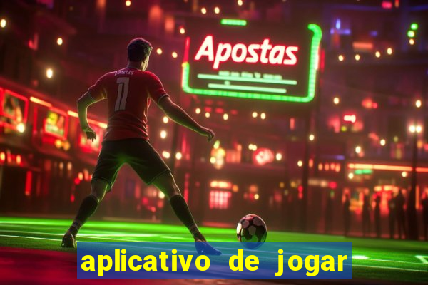 aplicativo de jogar e ganhar dinheiro