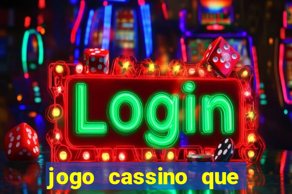 jogo cassino que ganha dinheiro