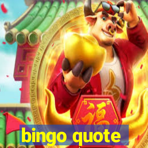 bingo quote