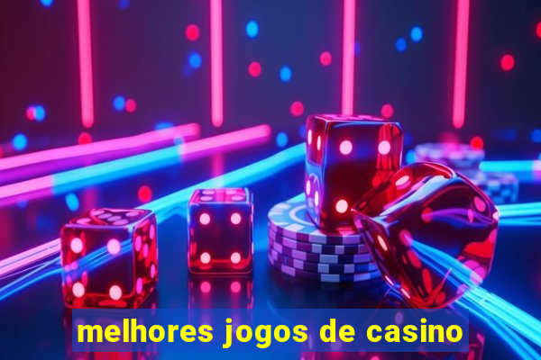 melhores jogos de casino