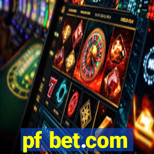 pf bet.com