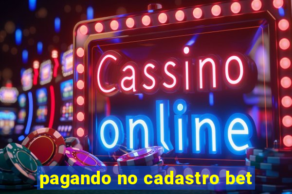 pagando no cadastro bet