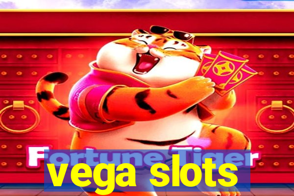 vega slots