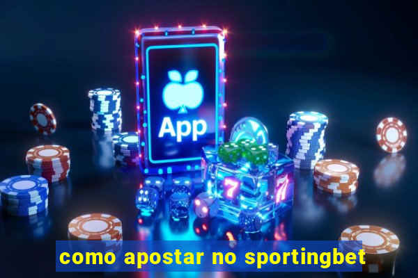 como apostar no sportingbet