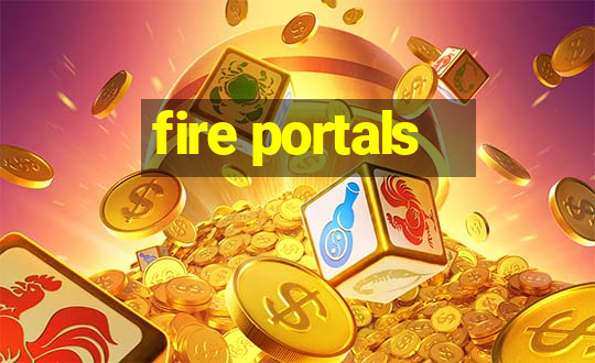 fire portals