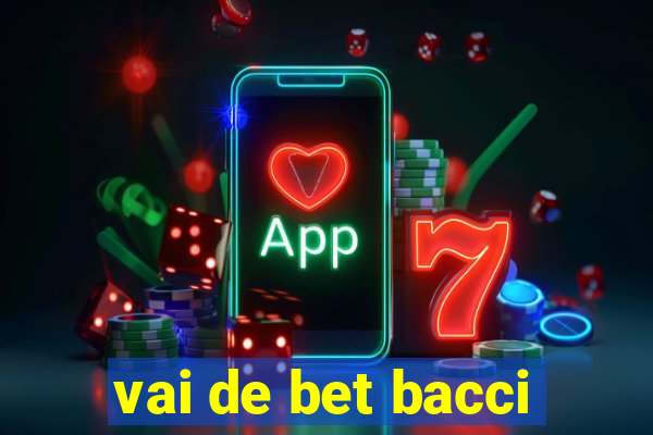 vai de bet bacci