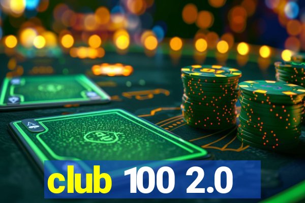 club 100 2.0