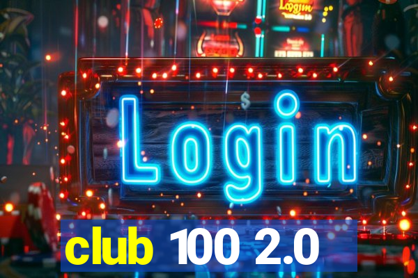 club 100 2.0