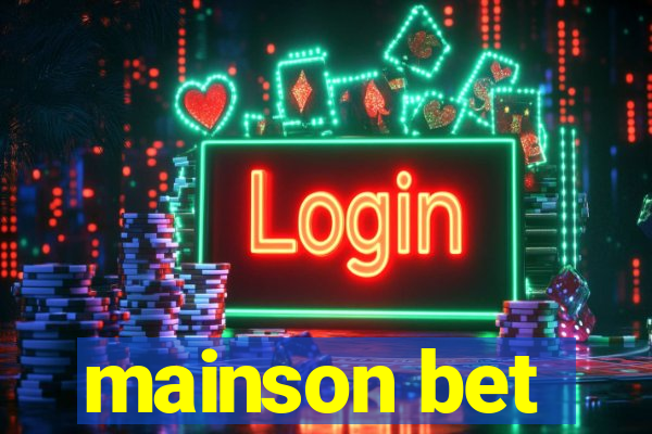 mainson bet