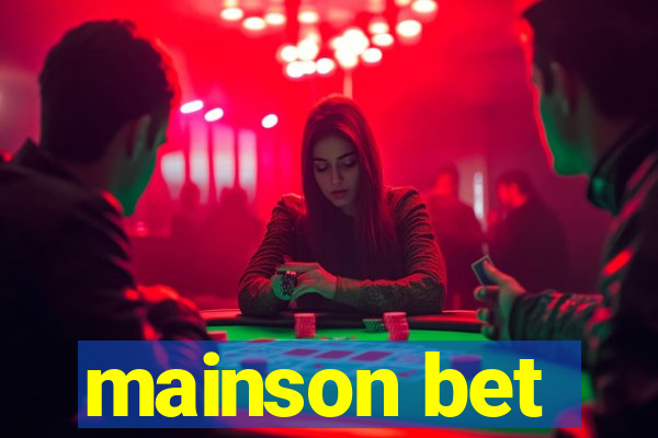 mainson bet