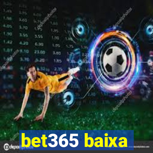 bet365 baixa