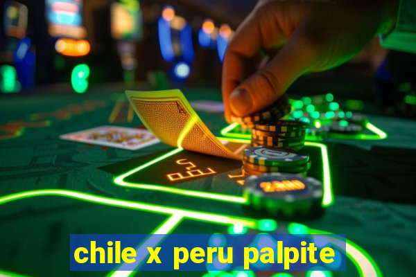 chile x peru palpite