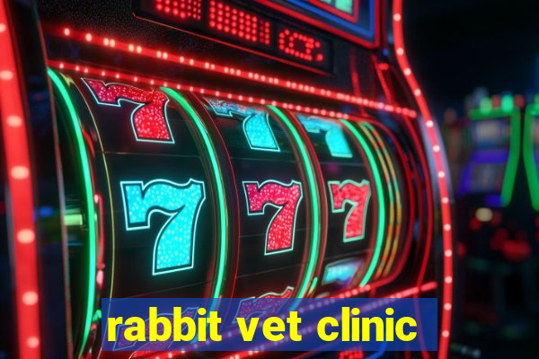 rabbit vet clinic