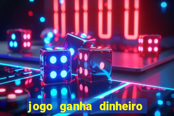 jogo ganha dinheiro na hora