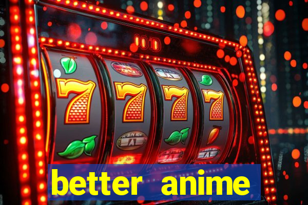 better anime download apk