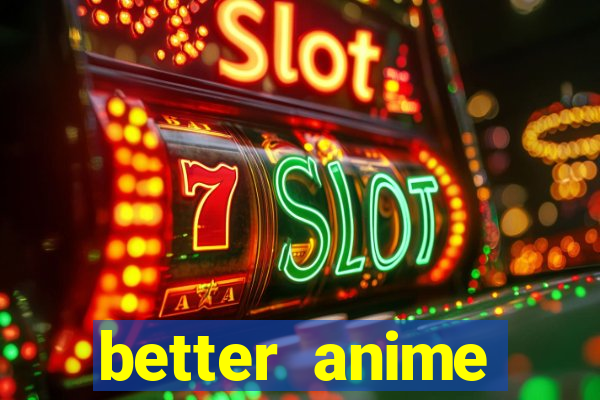 better anime download apk